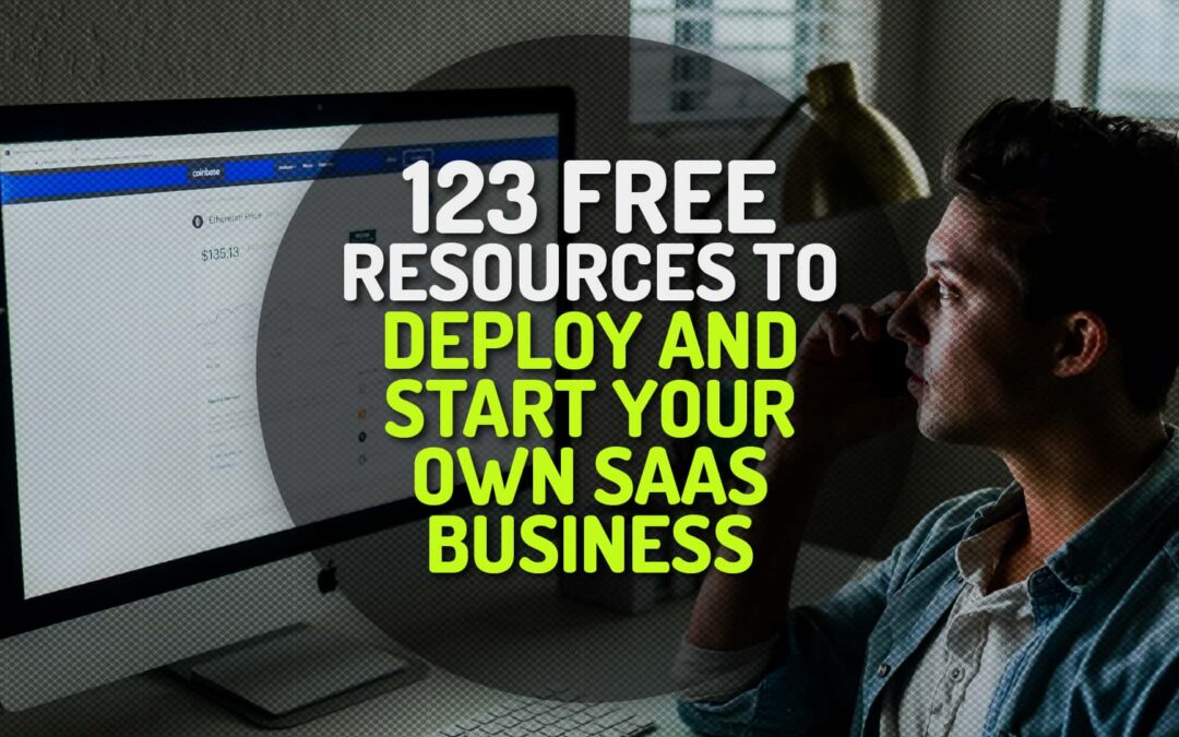 123 Free Resources to Deploy and Start Your Own SAAS Business